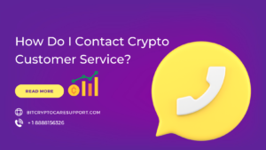 Read more about the article How Do I Contact Crypto Customer Service?