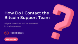 Read more about the article How Do I Contact the Bitcoin Support Team?